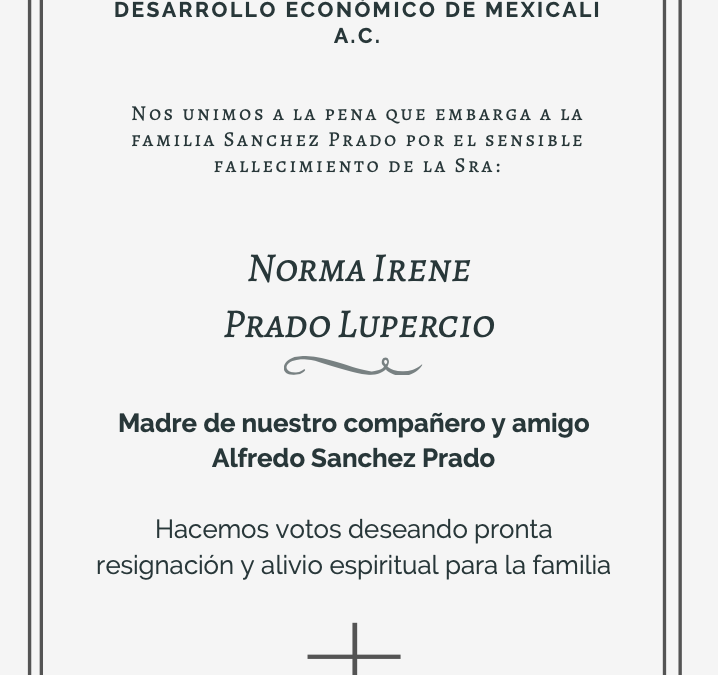 Nos unimos a la pena que embarga a la familia Sanchez Prado por el sensible fallecimiento de la Sra Norma Irene  Prado Lupercio